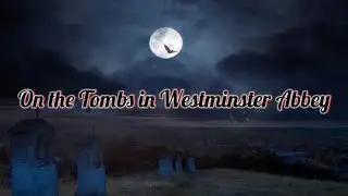 On the Tombs in Westminster Abbey by Francis Beaumont in Hindi Explanation. Summary in hindi