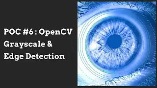 POC #6 : OpenCV - Grayscale and Edge Detection
