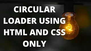 Circular Loader Using HTML and CSS | Web Development | HTML Tutorial | Pure CSS Animations | CSS3