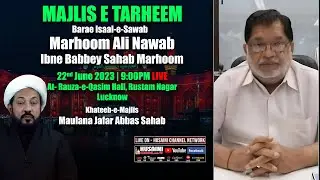 🔴LIVE | MAJLIS E TARHEEM | LATE ALI NAWABB IBNE BABBEY SAHAB MARHOOM | MAULANA JAFAR ABBAS SAHAB