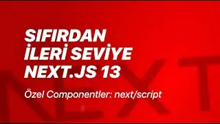 #39 - Özel Componentler: next/script - Sıfırdan İleri Seviye Next.js v13