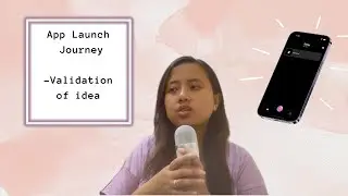 App Launching Journey - Validation of Idea