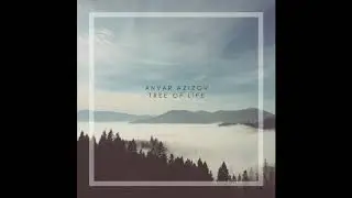 Anvar Azizov &ndash;&nbsp;Tree of Life (Audio)