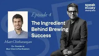 The Ingredient Behind Brewing Success ft. Matt Chitharanjan  | SpeakEasy with Dheeraj Sinha S03 Ep04