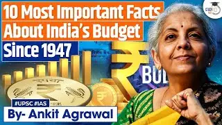 10 Most Important Facts About India’s Budget Since 1947 | Ankit Agrawal Study IQ