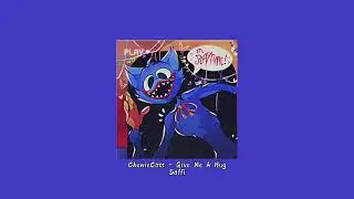 ChewieCatt ~Give Me A Hug~ // slowed to perfection + reverb // 🧸