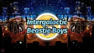 Beastie Boys - Intergalactic (Lyrics)