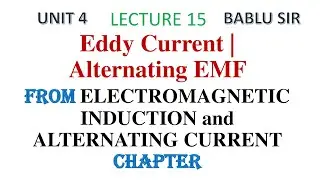 Eddy current | Alternating EMF | Electromagnetic Induction | Physics | class 12th  | Lecture 15th