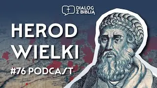 KR&Oacute;L, BUDOWNICZY I MORDERCA. HEROD WIELKI // DIALOG Z BIBLIĄ #76