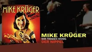 Mike Kr&uuml;ger - Wir trinken wenig