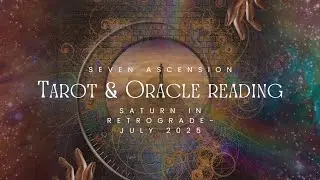 🔮 Sevenascenion Energy Clearing, Tarot & Oracle Reading &mdash; July 2025