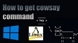 How to get Cowsay command on Windows or Linux