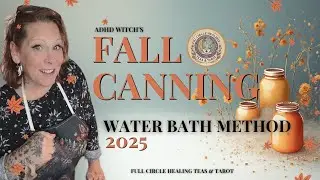 ADHD Witch in the Kitchen 🫙🍂 Water Bath Canning 2025 #adhdwitch #waterbath #canning 