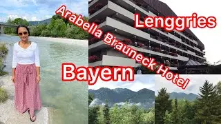 Lenggries, Arabella Brauneck Hotel in Bayern ภาพและบรรยากาศ ป่า ภูเขา แม่น้ำลำธาร ชายหาด ทะเล Ep.1
