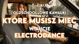 ✅😈OLDSCHOOLLOWE KAWAŁKI KT&Oacute;RE MUSISZ MIEĆ W AUCIE KLUBOWA DOBRA MUZA ELECTRODANCE