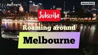 Roaming around Melbourne | Around the city | St Kilda | Flinders | Yarra | Hosier Lane and more