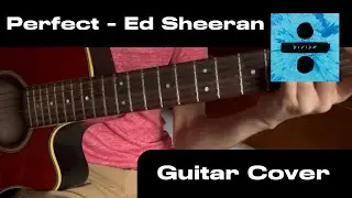 Ed Sheeran &ndash; Perfect | Guitar Cover (Chords & Lyrics)