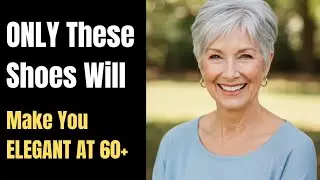 ONLY These 10 SHOES Will Make You Look Elegant at 60+! Fashion style Tips for Mature Women