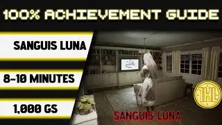 Sanguis Luna 100% Achievement Walkthrough * 1000GS in 8-10 Minutes *