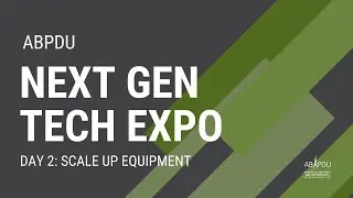 ABPDU Next Gen Tech Expo Day 2: Scale Up Equipment