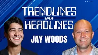 Trendlines Over Headlines With Special Guest Jay Woods | The Chart Report