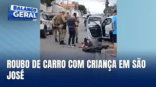 Roubo de carro e criança levadas em São José: detalhes do caso