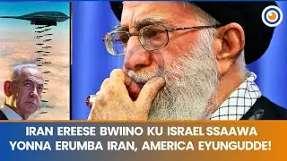 IRAN ereese Bwiino! Israel egenda Kulumba Iran essaawa yonna!