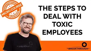 The steps to deal with toxic employees