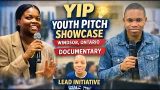 YIP Youth Impact Program Documentary, Youth Pitch Showcase in Windsor, Ontario | LEAD Initiative