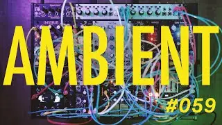 Session 059 / Modular Synth Ambient : 15min