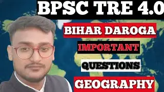 Bihar Daroga & BPSC TRE 4.0 Geography | Most Important Topics 2026
