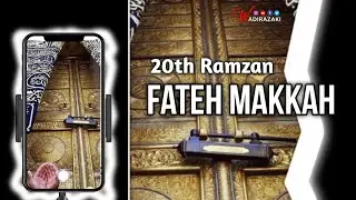 20th Ramzan Fateh Makkah | Fateh Makkah Status | Voice Of Sayyed Abdul Wasi