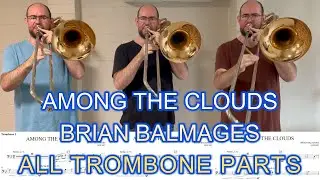 Among the Clouds - Brian Balmages (All Trombone Parts)