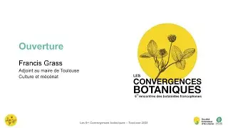Convergences botaniques 2025 - 2. Ouverture (Francis Grass)