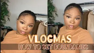 VLOGMAS | SET BOUNDARIES