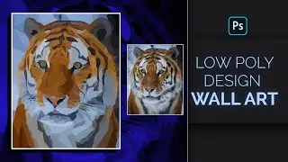 TIGER  LOW POLY EDITING || WALL ART || PHOTOSHOP TUTORIAL
