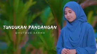 Tundukan Pandangan - Qhutbus Sakha (Official Music Video)