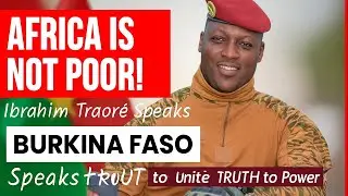 Africa Is Not Poor &ndash; Ibrahim Traor&eacute;&rsquo;s Bold Message to Unite the Continent