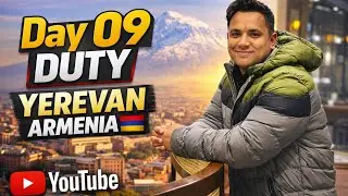 आज मेरी ड्यूटी का Day 09th Yerevan Armenia 🇦🇲 