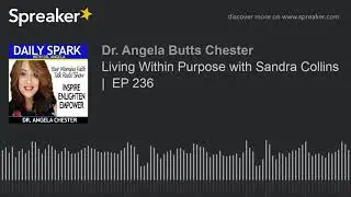 Living Within Purpose with Sandra Collins |  EP 236