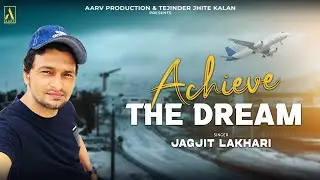 ACHIEVE THE DREAM || SINGER JAGJIT LAKHARI || NEW PUNJABI SONG 2025