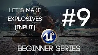 Unreal Engine! #9 (EXPLOSIVES) - Beginner Series