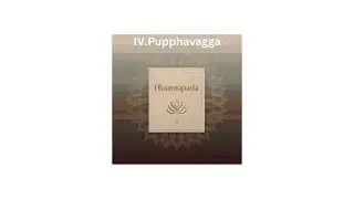 Pupphavagga|Verse 4|Story 44 to 58|Dhammapada|The Teachings of Buddha