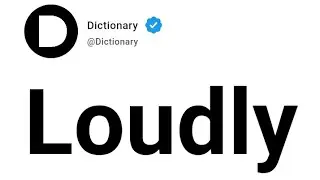Loudly Meaning In English