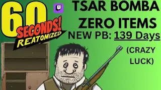NEW 60 SECONDS REATOMIZED ZERO ITEMS TSAR BOMBA WR ATTEMPT! (NEW PB) 139 DAYS