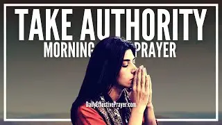 Morning Prayer and Declaration To Take Authority Over Evil | Prayer Against The Enemy