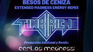 Besos de Ceniza (Extended Madness Energy Remix) Timbiriche