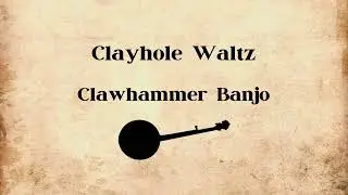 Clayhole Waltz  - Clawhammer Banjo (Oldtime Music)