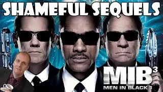 Men in Black 3 | Shameful Sequels Review
