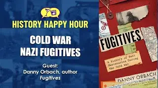 History Happy Hour Episode 117:  Nazi Fugitives